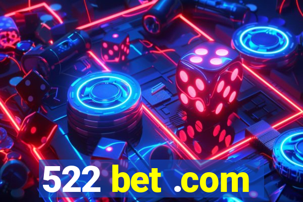 522 bet .com